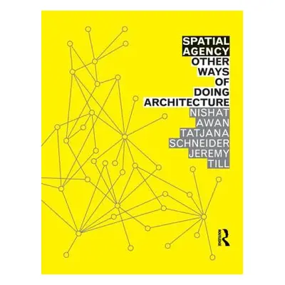 "Spatial Agency: Other Ways of Doing Architecture" - "" ("Awan Nishat")