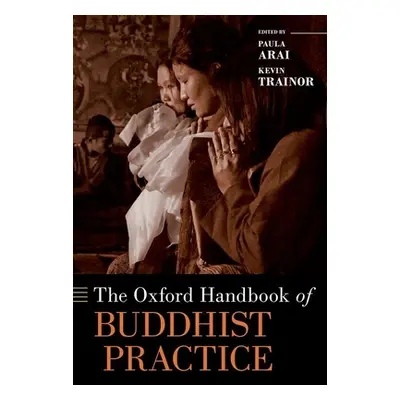 "The Oxford Handbook of Buddhist Practice" - "" ("Trainor Kevin")