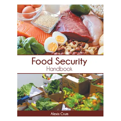 "Food Security Handbook" - "" ("Crum Alexis")