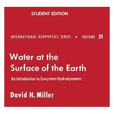 "Water at the Surface of Earth: An Introduction to Ecosystem Hydrodynamics" - "" ("Miller David 