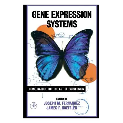 "Gene Expression Systems: Using Nature for the Art of Expression" - "" ("Fernandez Joseph M.")