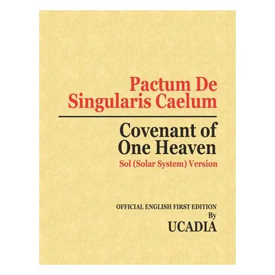 "Pactum De Singularis Caelum (Covenant of One Heaven): Sol (Solar System) Version" - "" ("Ucadia