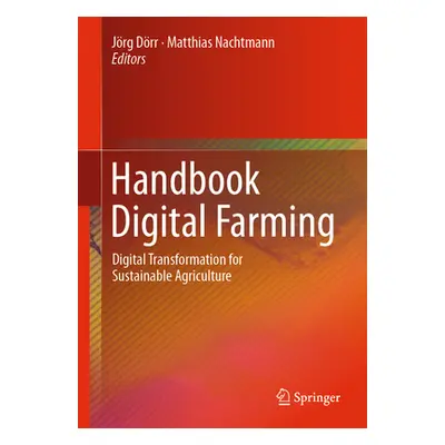 "Handbook Digital Farming: Digital Transformation for Sustainable Agriculture" - "" ("Drr Jrg")