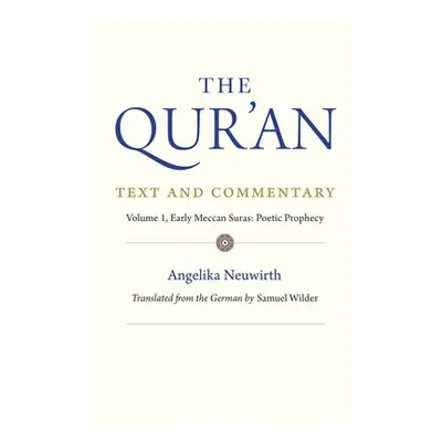 "The Qur'an: Text and Commentary, Volume 1: Early Meccan Suras: Poetic Prophecy" - "" ("Neuwirth