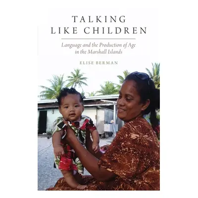 "Talking Like Children: Language and the Production of Age in the Marshall Islands" - "" ("Berma