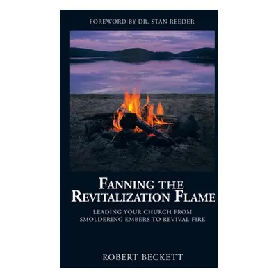 "Fanning the Revitalization Flame: Leading Your Church from Smoldering Embers to Revival Fire" -