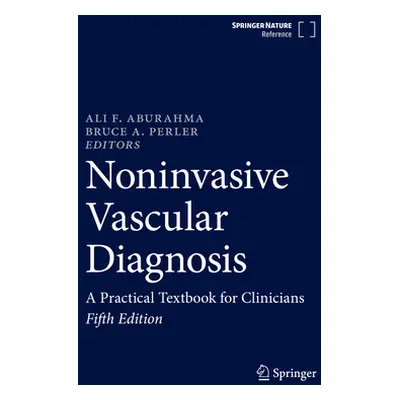 "Noninvasive Vascular Diagnosis: A Practical Textbook for Clinicians" - "" ("AbuRahma Ali F.")