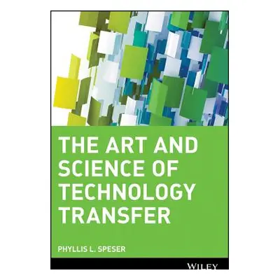 "The Art and Science of Technology Transfer" - "" ("Speser Phyllis L.")