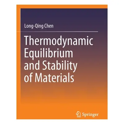 "Thermodynamic Equilibrium and Stability of Materials" - "" ("Chen Long-Qing")