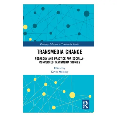 "Transmedia Change: Pedagogy and Practice for Socially-Concerned Transmedia Stories" - "" ("Molo