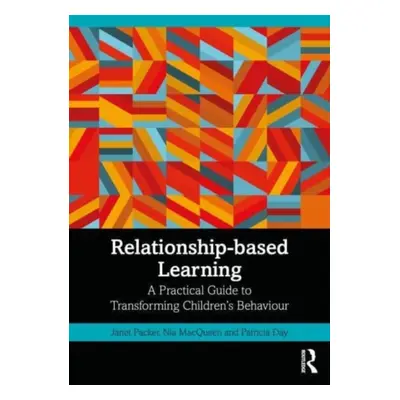 "Relationship-Based Learning: A Practical Guide to Transforming Children's Behaviour" - "" ("Pac