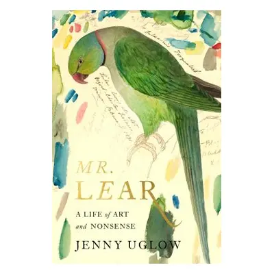 "Mr. Lear: A Life of Art and Nonsense" - "" ("Uglow Jenny")