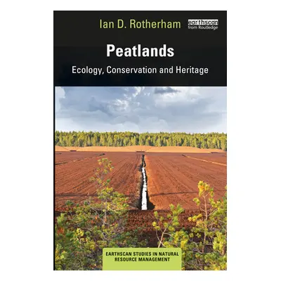 "Peatlands: Ecology, Conservation and Heritage" - "" ("Rotherham Ian D.")