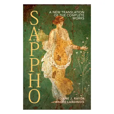 "Sappho: A New Translation of the Complete Works" - "" ("Rayor Diane J.")