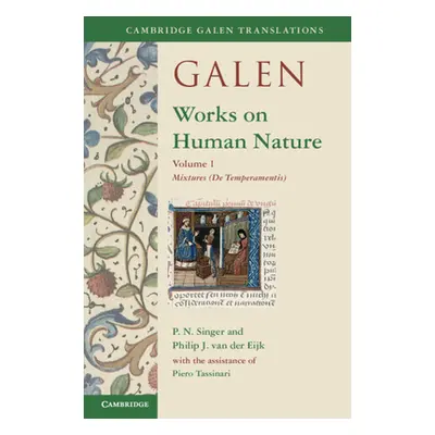 "Galen: Works on Human Nature: Volume 1, Mixtures (de Temperamentis)" - "" ("Singer P. N.")