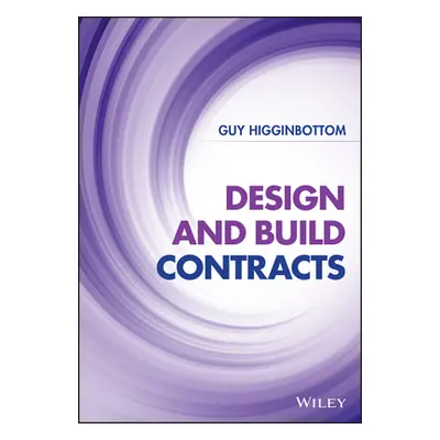 "Design and Build Contracts" - "" ("Higginbottom Guy")