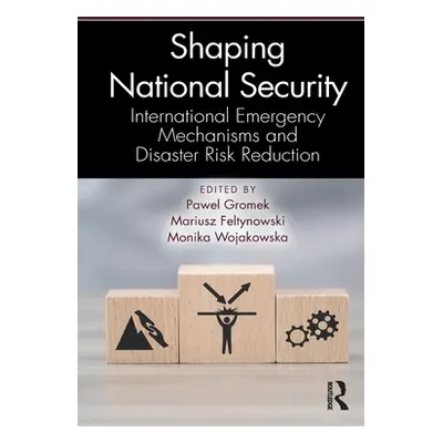 "Shaping National Security: International Emergency Mechanisms and Disaster Risk Reduction" - ""