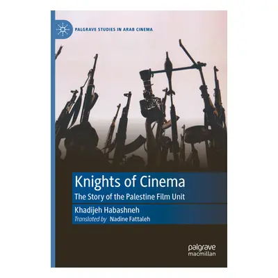 "Knights of Cinema: The Story of the Palestine Film Unit" - "" ("Habashneh Khadijeh")