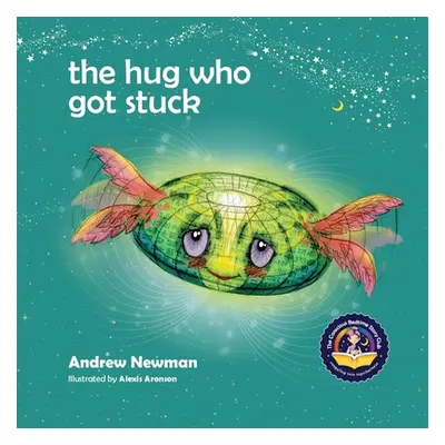 "The Hug Who Got Stuck: Teaching children to access their heart and get free from sticky thought