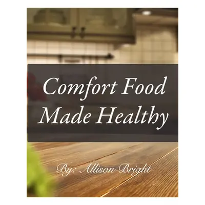 "Comfort Food made Healthy" - "" ("Bright Allison")