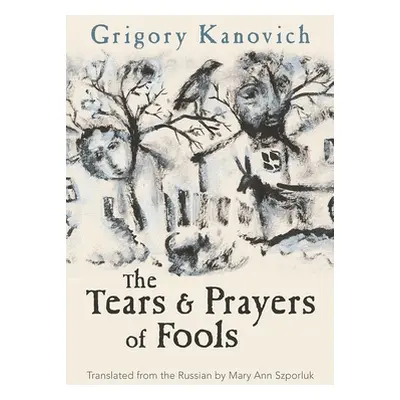 "The Tears and Prayers of Fools" - "" ("Kanovich Grigory")