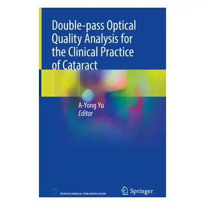 "Double-Pass Optical Quality Analysis for the Clinical Practice of Cataract" - "" ("Yu A-Yong")