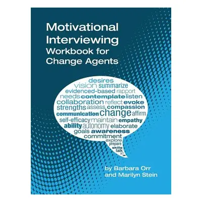 "Motivational Interviewing: A Workbook for Change Agents" - "" ("Orr Barbara")