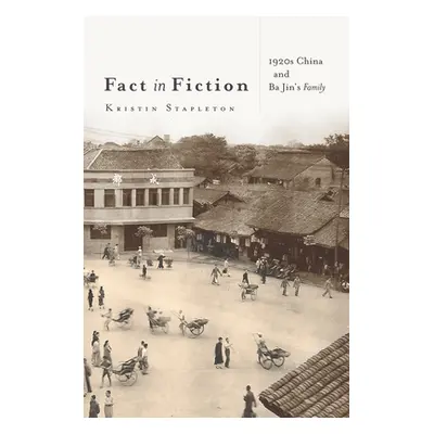 "Fact in Fiction: 1920s China and Ba Jin's Family" - "" ("Stapleton Kristin")