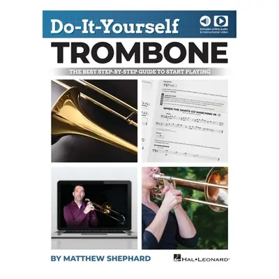 "Do-It-Yourself Trombone: The Best Step-By-Step Guide to Start Playing by Matthew Shephard with 