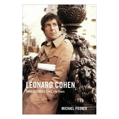 "Leonard Cohen, Untold Stories: The Early Years, 1" - "" ("Posner Michael")