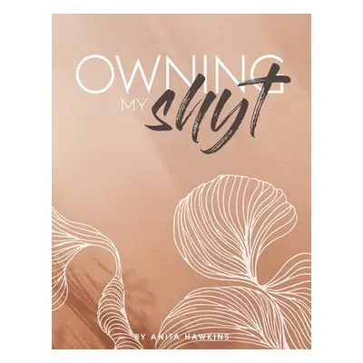 "Owning My Shyt" - "" ("Hawkins Anita")