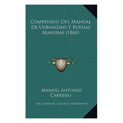 "Compendio Del Manual De Urbanidad Y Buenas Maneras (1860)" - "" ("Carreno Manuel Antonio")