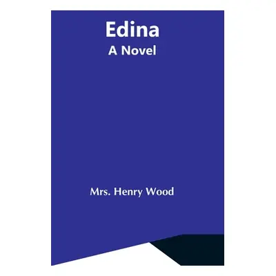 "Edina; A Novel" - "" ("Henry Wood")