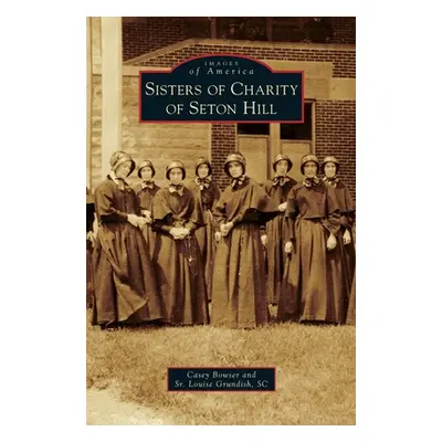 "Sisters of Charity of Seton Hill" - "" ("Bowser Casey")