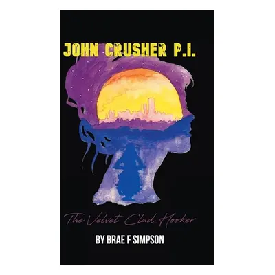 "John Crusher P.I.: The Velvet Clad Hooker" - "" ("Simpson Brae F.")