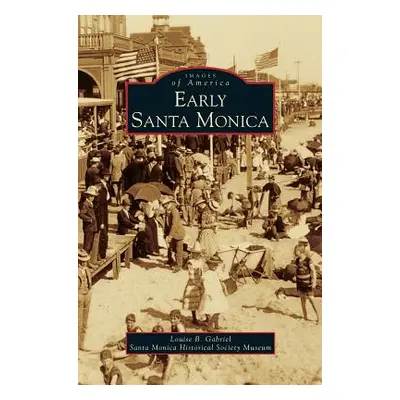 "Early Santa Monica" - "" ("Gabriel Louise B.")