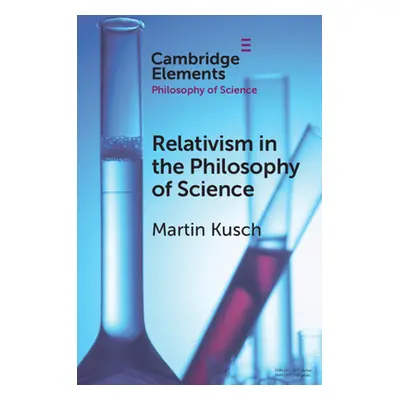 "Relativism in the Philosophy of Science" - "" ("Kusch Martin")