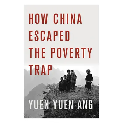 "How China Escaped the Poverty Trap" - "" ("Ang Yuen Yuen")