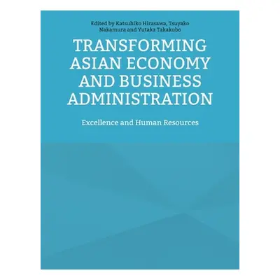 "Transforming Asian Economy and Business Administration: Excellence and Human Resources" - "" ("