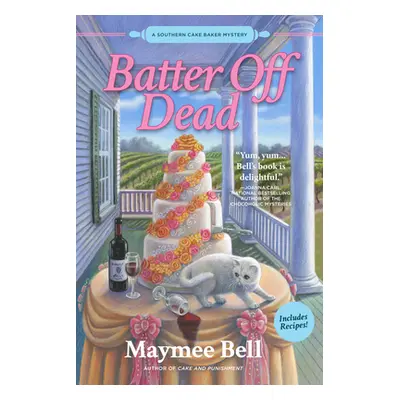 "Batter Off Dead: A Southern Cake Baker Mystery" - "" ("Bell Maymee")