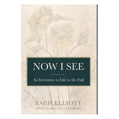 "Now I See: An Invitation to Life to the Full" - "" ("Elliott Zach")