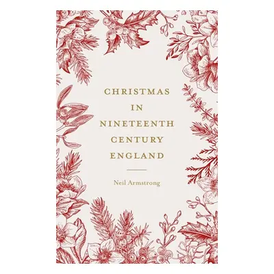 "Christmas in Nineteenth-Century England" - "" ("Richards Jeffrey")