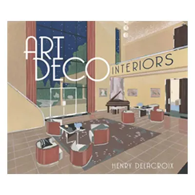 "Art Deco Interiors" - "" ("Delacroix Henry")