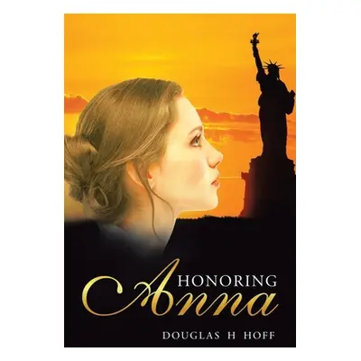 "Honoring Anna" - "" ("Hoff Douglas H.")