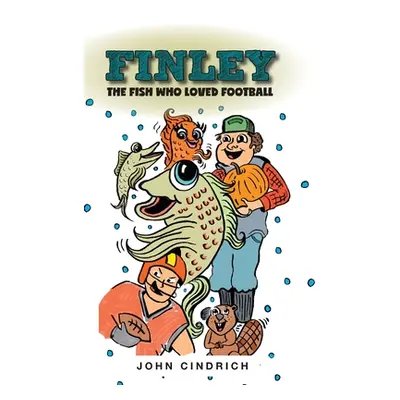 "Finley the Fish Who Loved Football" - "" ("Cindrich John")