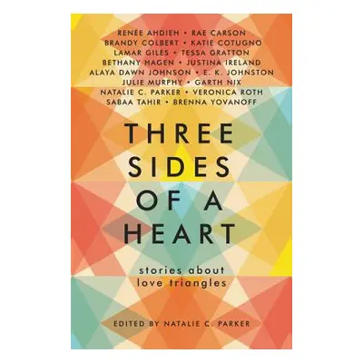 "Three Sides of a Heart: Stories about Love Triangles" - "" ("Parker Natalie C.")