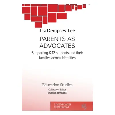 "Parents as Advocates: Supporting K-12 Students and their Families Across Identities" - "" ("Lee