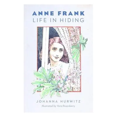 "Anne Frank: Life in Hiding" - "" ("Hurwitz Johanna")