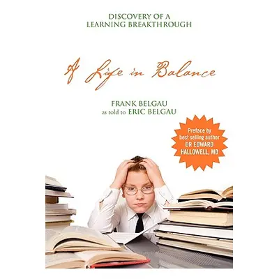 "A Life in Balance: Discovery of a Learning Breakthrough" - "" ("Belgau Frank")