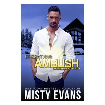 "Operation Ambush, Super Agent Romantic Suspense Series, Book 5" - "" ("Evans Misty")